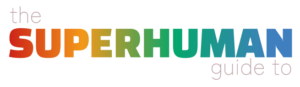 The SUPERHUMAN guide to